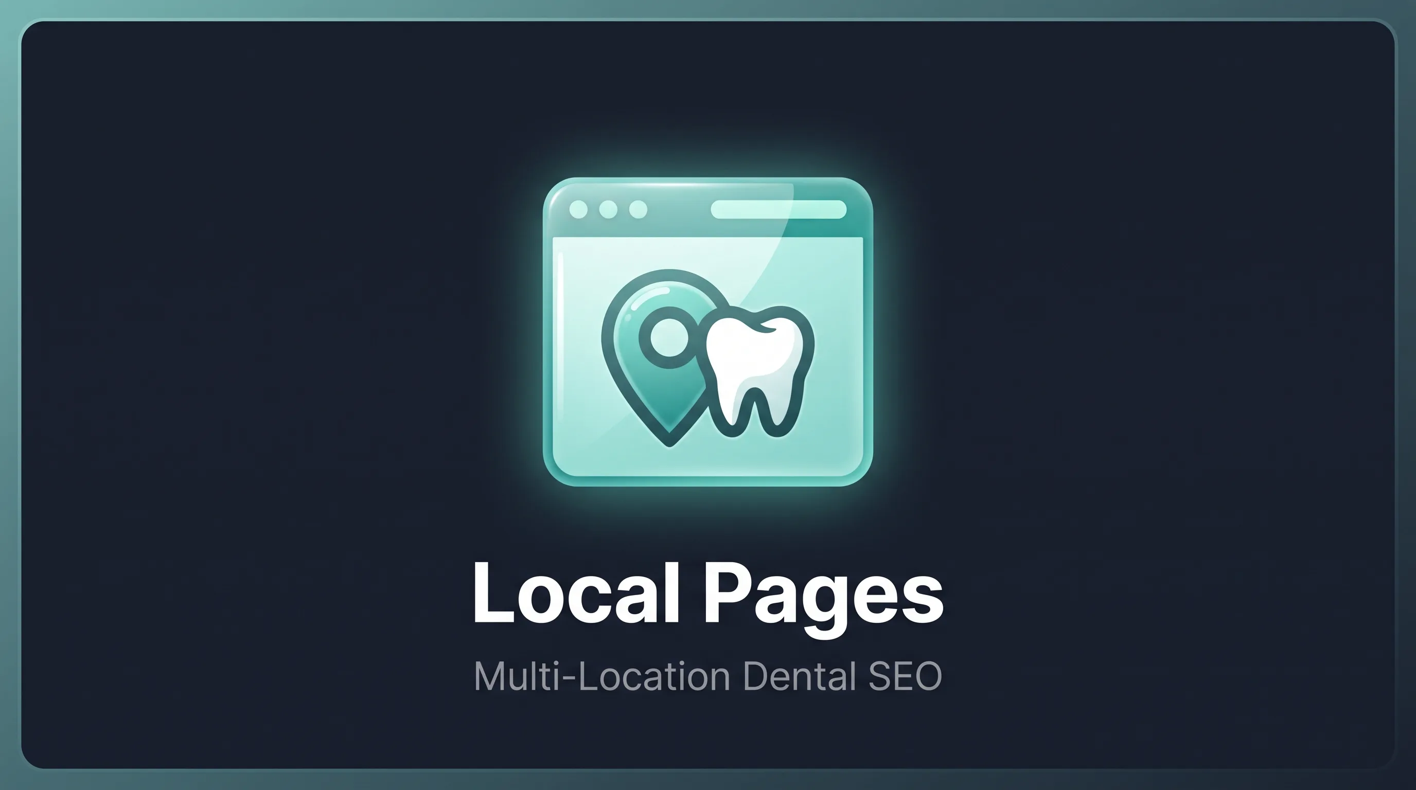 Local Landing Pages for Multi-Location Dental Groups featured hero banner